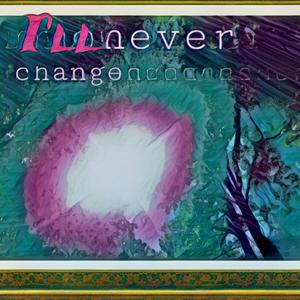 I'll never Change (Explicit)