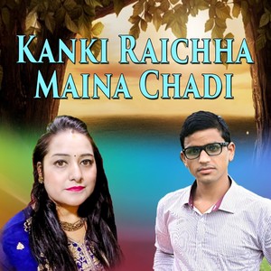 Kanki Raichha Maina Chadi