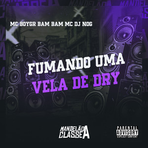 Fumando uma Vela de Dry (Explicit)