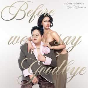 before we say goodbye (ก่อน)