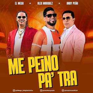 Me Peino Pa Tra (feat. Andy Peña & El Mega)
