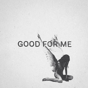 Good For Me (Explicit)