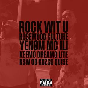 Rock Wit U (feat. YenØm, mc ili, Keemo Dreamo, Lite, RSW OD & Kuzco Quise) (Explicit)