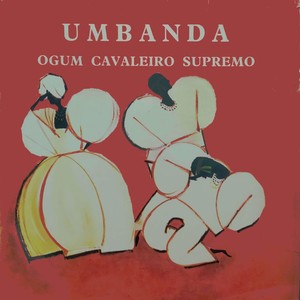 Umbanda - Ogum Cavaleiro Supremo