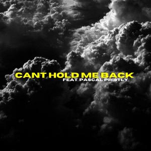 can't hold me back (feat. pascal pristly)