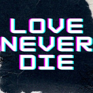 Love Never Die