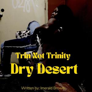 Dry Desert (feat. Trin Not Trinity)