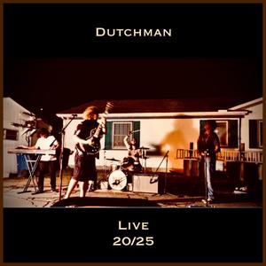 Dutchman Live 20/25