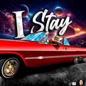 I STAY (feat. L.ROGERS, JTRONIUS, BEEZE 4 SHO, NANCY STERIODS & ROUGEPOP) (Explicit)