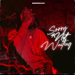 Sorry 4 Not Waiting (Explicit)