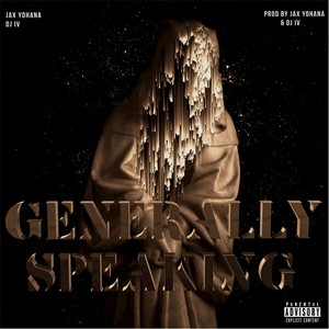 Generally Speaking (feat. DJ IV) [Explicit]