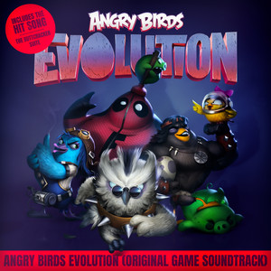 Angry Birds Evolution (Original Game Soundtrack) (愤怒的小鸟进化 游戏原声带)