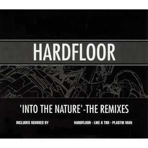 Into The Nature Hardfloor Remix