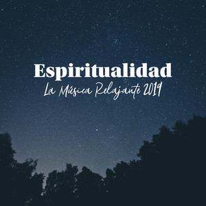 Espiritualidad La Música Relajante 2019 - Calma y Cómoda Música a Dormir, Buenos Sueños