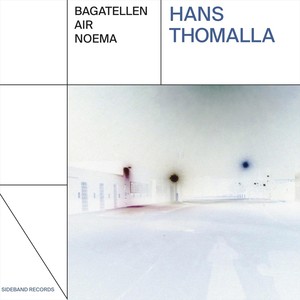 Hans Thomalla: Bagatellen / Air / Noema