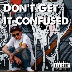 Don't Get It Confused (Explicit)