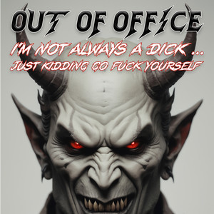 I'm Not Always A **** ... Just Kidding Go **** Yourself (Explicit)