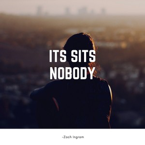 Its Sits Nobody