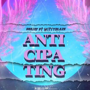 Anticipating(feat. Wittyblaze)