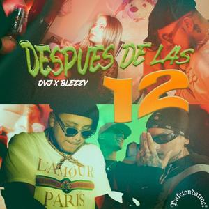 DESPUES DE LAS 12 (feat. Blesssy)