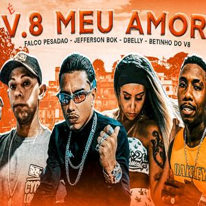 V.8 Meu Amor(feat. Dbelly & Betinho do V8) (Explicit)