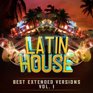 LATIN HOUSE Best Extended Versions Vol. 1