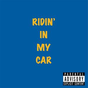 Ridin' in My Car (feat. Mr. Hamilton & P. Sizzle) [Explicit]