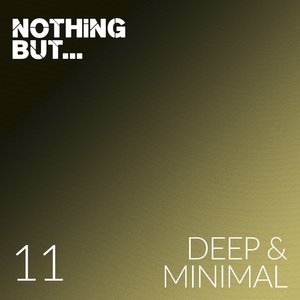 Nothing But... Deep & Minimal, Vol. 11