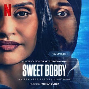 Sweet Bobby: My Catfish Nightmare (Soundtrack from the Netflix Film)