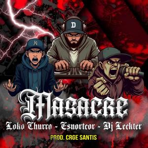 MASACRE (feat. ESNORTCOR & DJ LECK|Explicit)