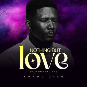 NOTHING BUT LOVE (WORSHIP MEDLEY)