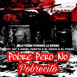 Pobre Pero No Pobrecito (feat. Deivy Yay, Angel Pariita & El socio & El pokel)