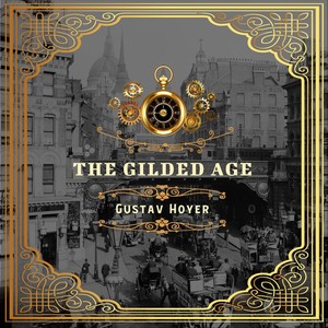 Gustav Hoyer: The Gilded Age