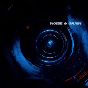 NOISE & GRAIN (Explicit)