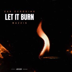 Let It Burn (feat. Mazzin) [Explicit]