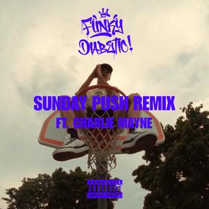 Sunday Push (feat. Charlie Mayne) (Remix|Explicit)