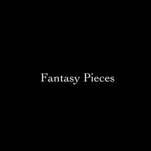 Fantasy Pieces