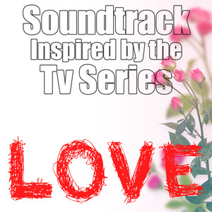 Soundtrack Inspired By The TV Series Love