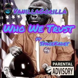 Who We Trust (feat. SpaceKadet) (Explicit)