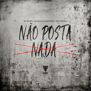 Não Posta Nada (Explicit)