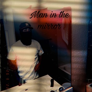 Man In Th3 Mirror (Explicit)