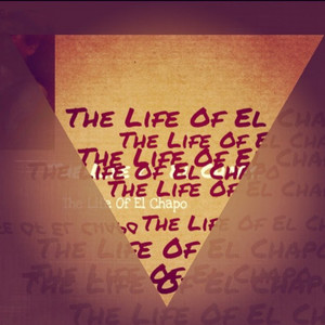 The Life of El Chapo (Explicit)