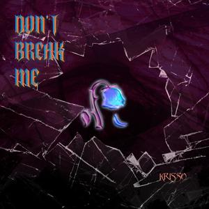 Don´t Break Me