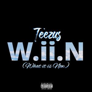 W.ii.N (What it is Now) [Explicit]