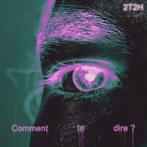 Comment te dire ? (Explicit)