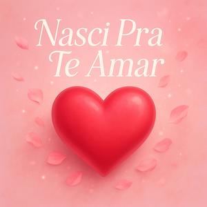 nasci pra te amar