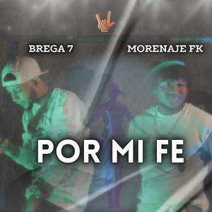 POR MI FE (feat. Morenaje Fk & RubiNewman prod) (Explicit)