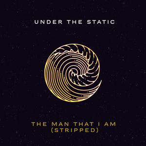 The Man That I Am (Stripped)