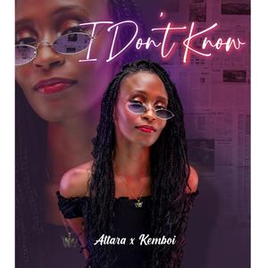 I don't know (feat. Kemboi)