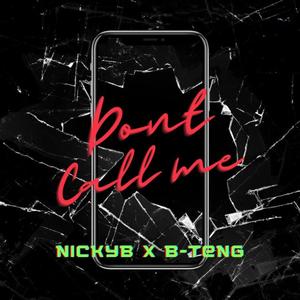Dont Call Me (feat. B-Teng) (Explicit)